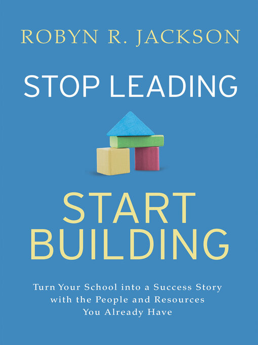 Title details for Stop Leading, Start Building! by Robyn R. Jackson - Available